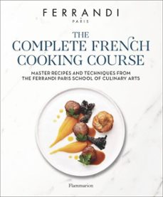 the complete french cooking course. master recipes and techniques from the ferrandi paris school of culinary arts-eric fenot-michel tanguy-9782080147103