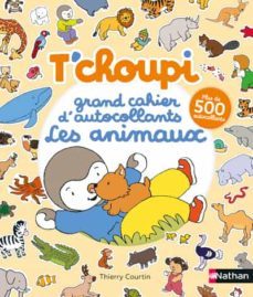 t choupi - grand cahier d autocollants special animaux-9782092491003