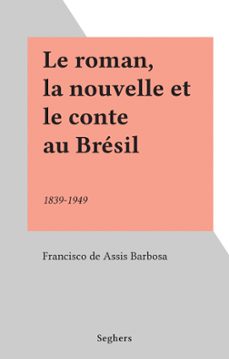 le roman, la nouvelle et le conte au brésil (ebook)-francisco de assis barbosa-9782232129803