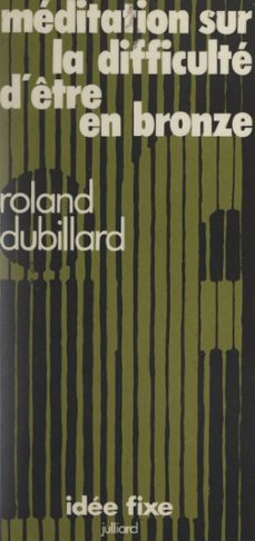 meditation sur la difficulte d'etre en bronze (ebook)-roland dubillard-9782260040903