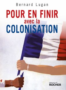 pour en finir avec la colonisation (ebook)-bernard lugan-9782268098203