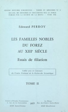 les familles nobles du forez au xiiie siècle (2). essais de filiation (ebook)-edouard perroy-9782307532903