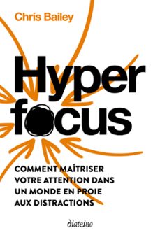 hyperfocus - comment maitriser votre attention dans un monde en proie aux distractions (ebook)-chris bailey-9782354567903
