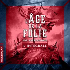 l'age de la folie - l'integrale (audiolibro)-joe abercrombie-9782374346403