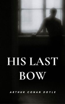 his last bow (ebook)-arthur conan doyle-9782387173003