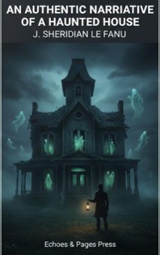 an authentic narrative of a haunted house (ebook)-j. sheridan le fanu-9782387178503