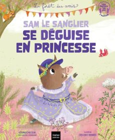 la foret des amis - sam le sanglier se deguise en princesse (ebook)-véronique maciejak-9782401116603