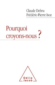 pourquoi croyons-nous ? (ebook)-claude debru-frederic pierre isoz-9782738149503