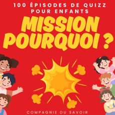mission pourquoi ? - 100 episodes de quizz pour enfants (audiolibro)-john mac-9782821182103