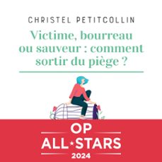 victime, bourreau ou sauveur : comment sortir du piège ? (audiolibro)-christel petitcollin-9782889534203