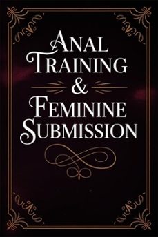 anal training &amp; feminine submission (ebook)-mistress femboy-9783565070503