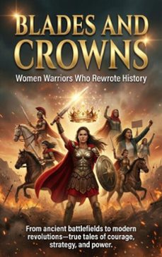 blades and crowns: women warriors who rewrote history (ebook)-adrian carmichael-9783565147403