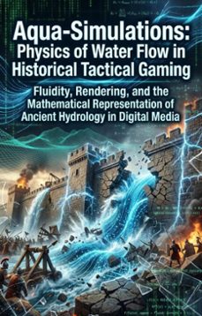 aqua-simulations: physics of water flow in historical tactical gaming (ebook)-noah wright-9783565390403