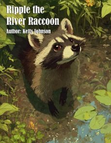 ripple the river raccoon (ebook)-kelly johnson-kelly johnson-9783692285603