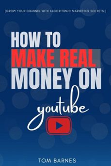 how to make real money on youtube: (ebook)-tom barnes-9783819748103