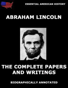 the complete papers and writings of abraham lincoln (ebook)-abraham lincoln-9783849620103