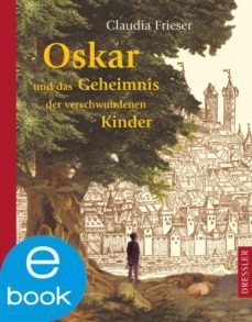 oskar und das geheimnis der verschwundenen kinder (ebook)-claudia frieser-9783862723003