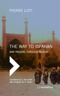 the way to isfahan (ebook)-pierre loti-jonathan m. g. smith-9783940924803