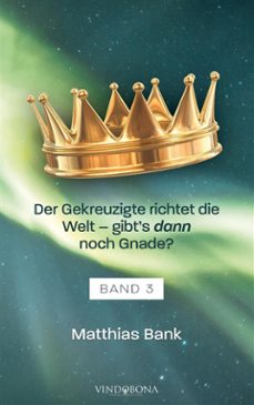 der gekreuzigte richtet die welt - gibts dann noch gnade? (ebook)-matthias bank-9783949263903