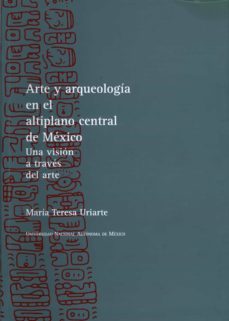 arte y arqueologia en el altiplano central de mexico (ebook)-maria teresa uriarte-9786070252303