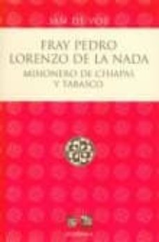 fray pedro lorenzo de la nada: misionero de chiapas y tabasco (2ª ed.)-jan de vos-9786071601803