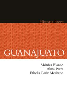 guanajuato. historia breve (ebook)-mónica blanco-alma parra-ethelia ruiz medrano-9786071640703