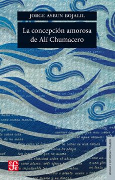 la concepcion amorosa de ali chumacero (ebook)-jorge asbun bojalil-9786071659903