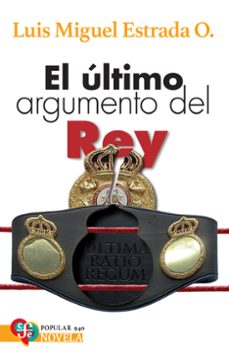 el ultimo argumento del rey (ebook)-luis miguel estrada-9786071683403