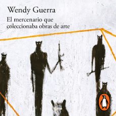 el mercenario que coleccionaba obras de arte (audiolibro)-wendy guerra-9786073803403