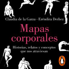 mapas corporales (audiolibro)-claudia de la garza-erendira derbez-9786073861403