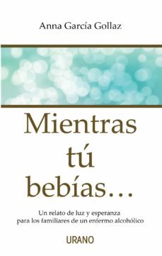 mientras tu bebias (ebook)-anna garcia gollaz-9786077480303