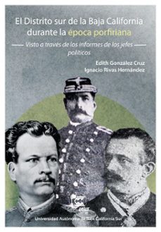 el distrito sur de la baja california durante la epoca porfiriana (ebook)-edith gonzález cruz-ignacio rivas hernández-9786078654703