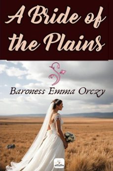 a bride of the plains (ebook)-baroness emma orczy-9786253872403