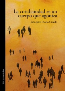 la cotidianidad es un cuerpo que agoniza (ebook)-john jairo osorio-9786287543003