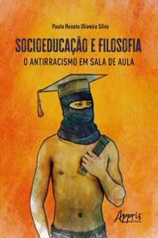 socioeducaço e filosofia: o antirracismo em sala de aula (ebook)-paulo renato oliveira silva-9786525051703