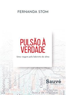 pulso a verdade: uma viagem pelo labirinto da alma (ebook)-fernanda stom-9786525072203