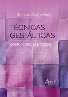 tecnicas gestalticas: costurando a pratica (ebook)-eliane de oliveira farah-9786525077703