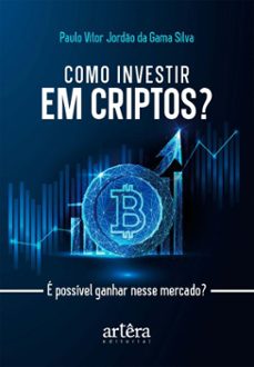 como investir em criptos?: é possível ganhar nesse mercado? (ebook)-paulo vitor jordão da gama silva-9786525088303