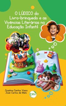 o ludico do livro-brinquedo e as vivencias literarias na educaço infantil (ebook)-joselma santos viana-josé carlos de melo-9786525185903