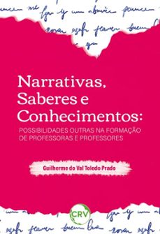 narrativas, saberes e conhecimentos (ebook)-guilherme do val toledo prado-9786525187303
