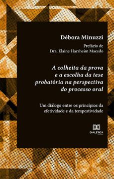 a colheita da prova e a escolha da tese probatoria na perspectiva do processo oral (ebook)-débora minuzzi-9786525236803