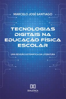 tecnologias digitais na educaço fisica escolar (ebook)-marcelo josé santiago-9786525288703