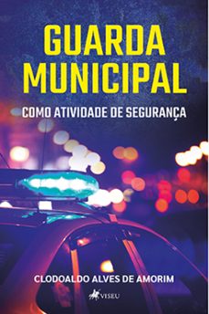 guarda municipal como atividade de seguranca (ebook)-clodoaldo alves de amorim-9786525471303