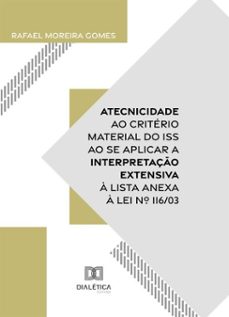 atecnicidade ao criterio material do iss ao se aplicar a interpretaço extensiva a lista anexa a lei nº 116/03 (ebook)-rafael moreira gomes-9786527089803