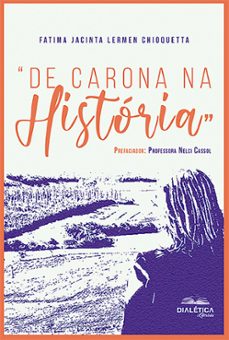 "de carona na historia" (ebook)-fatima jacinta lermen chioquetta-9786553557703