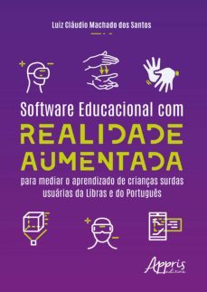 software educacional com realidade aumentada para mediar o aprendizado de crianças surdas usuarias da libras e do portugues (ebook)-luiz claudio machado-9786555230703