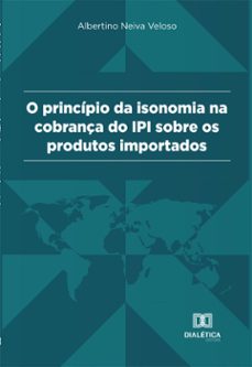 principio da isonomia na cobrança do ipi sobre os produtos importados (ebook)-9786558771203
