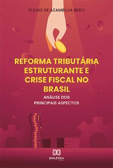 reforma tributaria estruturante e crise fiscal no brasil (ebook)-flávio de azambuja berti-9786559563203
