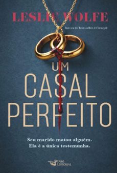 um casal perfeito  novo thriller da autora do best-seller, a cirurgi (ebook)-leslie wolfe-9786559579303