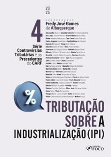 ipi tributação sobre a industrialização - 1ª ed - 2025 - volume 4 (ebook)-fredy josé gomes de albuquerque-9786561205603